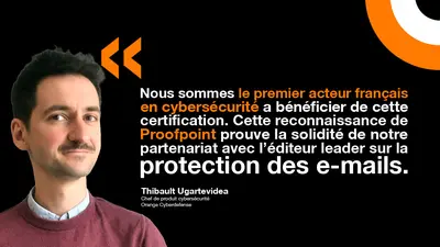 Thibault Ugartevidea d'Orange Cyberdefense salue la force du partenariat avec Proofpoint. Thibault Ugartevidea d'Orange Cyberdefense souligne la force du partenariat avec Proofpoint.